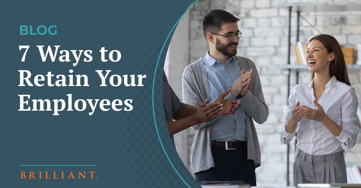 7 Ways to Retain Your Employees Brilliant Staffing